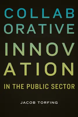 L'innovation collaborative dans le secteur public - Collaborative Innovation in the Public Sector