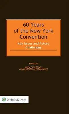 60 ans de la Convention de New York : Questions clés et défis futurs - 60 Years of the New York Convention: Key Issues and Future Challenges