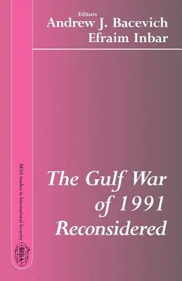 La guerre du Golfe de 1991 reconsidérée - The Gulf War of 1991 Reconsidered