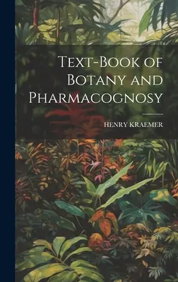 Manuel de botanique et de pharmacognosie - Text-Book of Botany and Pharmacognosy