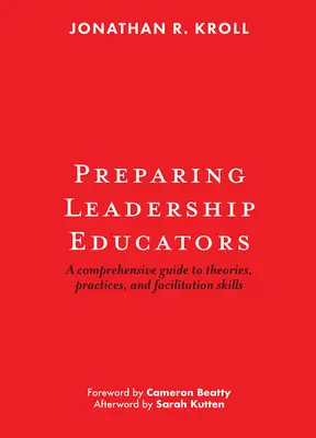 Préparer les éducateurs au leadership : Un guide complet des théories, des pratiques et des compétences de facilitation - Preparing Leadership Educators: A Comprehensive Guide to Theories, Practices, and Facilitation Skills