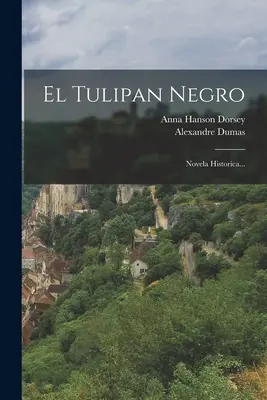 El Tulipan Negro : Novela Historica... - El Tulipan Negro: Novela Historica...