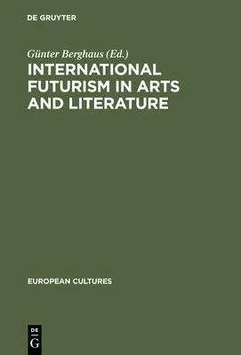 Futurisme international dans les arts et la littérature - International Futurism in Arts and Literature