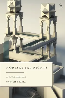 Droits horizontaux : Une approche institutionnelle - Horizontal Rights: An Institutional Approach