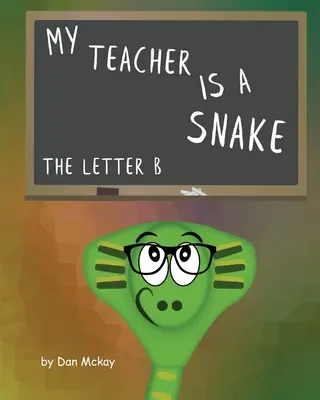 Mon professeur est un serpent La lettre B - My Teacher is a snake The Letter B