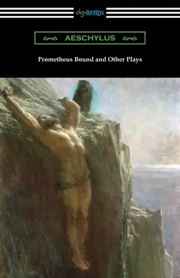 Prométhée enchaîné et autres pièces - Prometheus Bound and Other Plays