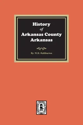 Histoire du comté d'Arkansas, Arkansas - History of Arkansas County, Arkansas