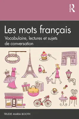 Les mots français : Vocabulaire, lectures et sujets de conversation - Les mots français: Vocabulaire, lectures et sujets de conversation