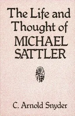 La vie et la pensée de Michael Sattler - The Life and Thought of Michael Sattler