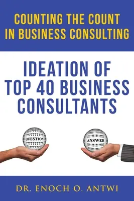 Le comptage dans le conseil aux entreprises : L'idéation des 40 meilleurs consultants en gestion d'entreprise - Counting The Count In Business Consulting: Ideation of Top 40 Business Consultants