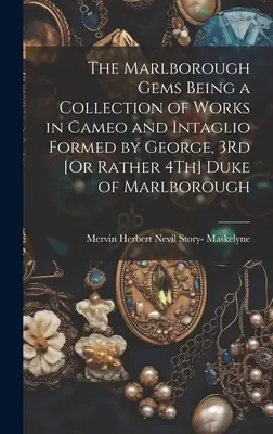The Marlborough Gems Being a Collection of Works in Cameo and Intaglio Formed by George, 3Rd [Or Plutôt 4Th] Duke of Marlborough - The Marlborough Gems Being a Collection of Works in Cameo and Intaglio Formed by George, 3Rd [Or Rather 4Th] Duke of Marlborough