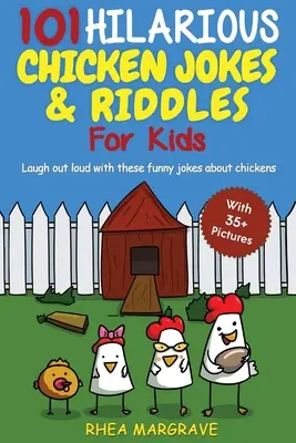 101 blagues et devinettes hilarantes sur les poules pour les enfants : Les poulets de basse-cour : 101 blagues et devinettes hilarantes pour les enfants (avec plus de 35 images !) - 101 Hilarious Chicken Jokes & Riddles For Kids: Laugh Out Loud With These Funny Jokes About Chickens (WITH 35+ PICTURES!)