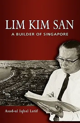 Lim Kim San : Un bâtisseur de Singapour - Lim Kim San: A Builder of Singapore