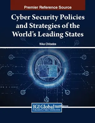 Politiques et stratégies des principaux États du monde en matière de cybersécurité - Cyber Security Policies and Strategies of the World's Leading States