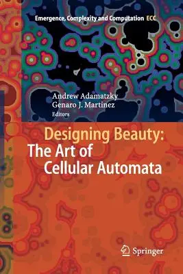 Concevoir la beauté : L'art des automates cellulaires - Designing Beauty: The Art of Cellular Automata