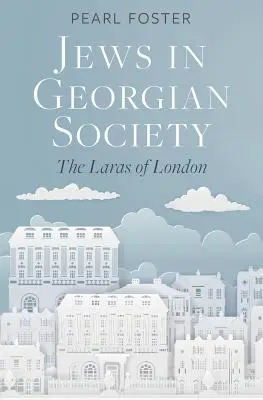 Les Juifs dans la société géorgienne : Les Laras de Londres - Jews in Georgian Society: The Laras of London