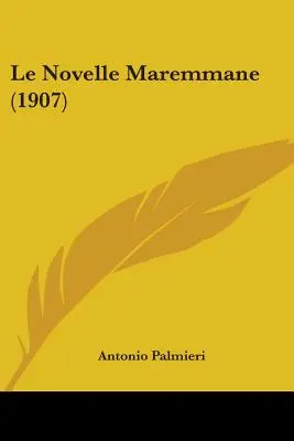 Le roman Maremmane (1907) - Le Novelle Maremmane (1907)