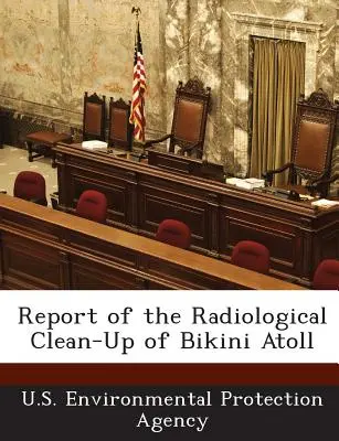 Rapport sur le nettoyage radiologique de l'atoll de Bikini - Report of the Radiological Clean-Up of Bikini Atoll