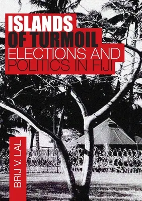 Les îles de la tourmente : Elections et politique aux Fidji - Islands of Turmoil: Elections and Politics in Fiji