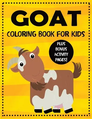 Livre de coloriage sur les chèvres pour les enfants avec des pages d'activités en bonus - Goat Coloring Book for Kids plus Bonus Activity Pages