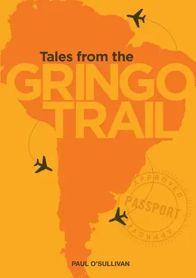 Histoires de la piste Gringo - Tales from the Gringo Trail