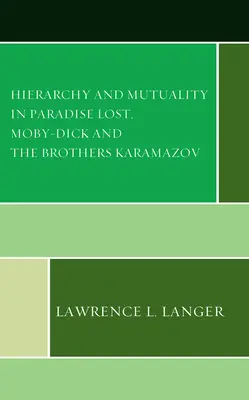 Hiérarchie et mutualité dans le Paradis perdu, Moby-Dick et Les Frères Karamazov - Hierarchy and Mutuality in Paradise Lost, Moby-Dick and The Brothers Karamazov