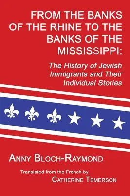 Des rives du Rhin aux rives du Mississippi : L'histoire des immigrants juifs et leurs histoires individuelles - From the Banks of the Rhine to the Banks of the Mississippi: The History of Jewish Immigrants and Their Individual Stories