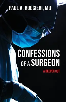 Confessions d'un chirurgien : Une coupe plus profonde - Confessions of a Surgeon: A Deeper Cut