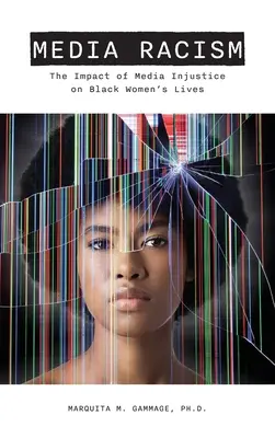 Racisme médiatique : L'impact de l'injustice médiatique sur la vie des femmes noires - Media Racism: The Impact of Media Injustice on Black Women's Lives