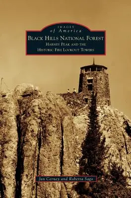 Forêt nationale des Black Hills : Harney Peak et les tours historiques de surveillance des incendies - Black Hills National Forest: Harney Peak and the Historic Fire Lookout Towers