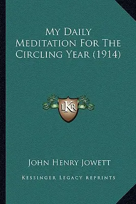 Ma méditation quotidienne pour l'année en cours (1914) - My Daily Meditation For The Circling Year (1914)