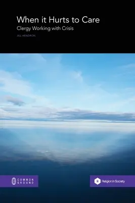 Quand ça fait mal de se soucier des autres : Le clergé face à la crise - When it Hurts to Care: Clergy Working with Crisis