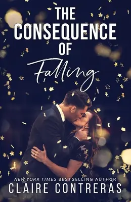 The Consequence of Falling : (Une romance de bureau d'ennemis à amants) - The Consequence of Falling: (An enemies-to-lovers office romance)