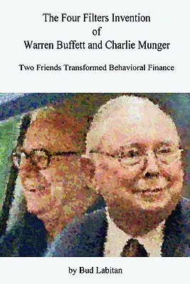 L'invention des quatre filtres de Warren Buffett et Charlie Munger - The Four Filters Invention of Warren Buffett and Charlie Munger