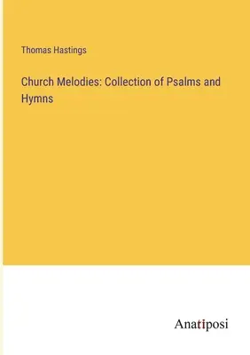 Mélodies d'église : Collection de psaumes et d'hymnes - Church Melodies: Collection of Psalms and Hymns