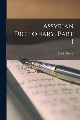 Dictionnaire assyrien, 1ère partie - Assyrian Dictionary, Part 1