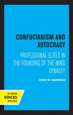 Confucianisme et autocratie : Les élites professionnelles dans la fondation de la dynastie Ming - Confucianism and Autocracy: Professional Elites in the Founding of the Ming Dynasty