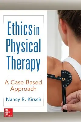 L'éthique en physiothérapie : Une approche basée sur les cas - Ethics in Physical Therapy: A Case Based Approach