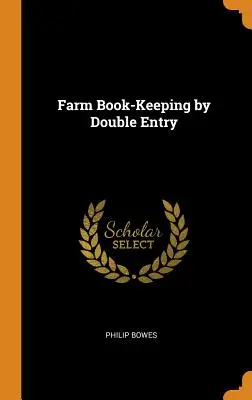 La tenue du livre de ferme en double entrée - Farm Book-Keeping by Double Entry