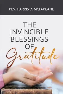 Les bénédictions invincibles de la gratitude - The Invincible Blessings of Gratitude