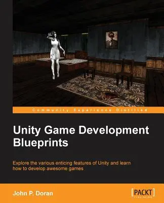 Blueprints de développement de jeux Unity - Unity Game Development Blueprints