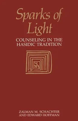 Étincelles de lumière : Le conseil dans la tradition hassidique - Sparks of Light: Counseling in the Hasidic Tradition