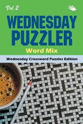 Wednesday Puzzler Word Mix Vol 2 : Edition de mots croisés du mercredi - Wednesday Puzzler Word Mix Vol 2: Wednesday Crossword Puzzles Edition