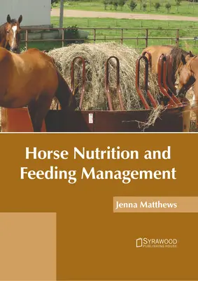Nutrition des chevaux et gestion de l'alimentation - Horse Nutrition and Feeding Management