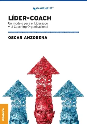 Lder-Coach : Un modèle pour le leadership et le coaching organisationnel - Lder-Coach: Un Modelo Para El Liderazgo Y El Coaching Organizacional