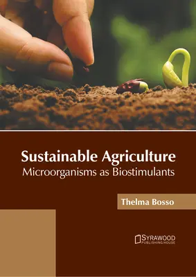 L'agriculture durable : Les micro-organismes comme biostimulants - Sustainable Agriculture: Microorganisms as Biostimulants