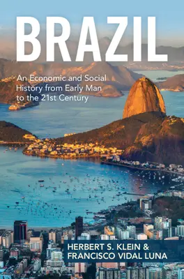 Le Brésil : Une histoire économique et sociale des premiers hommes au XXIe siècle - Brazil: An Economic and Social History from Early Man to the 21st Century