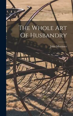 Tout l'art de l'élevage - The Whole Art Of Husbandry