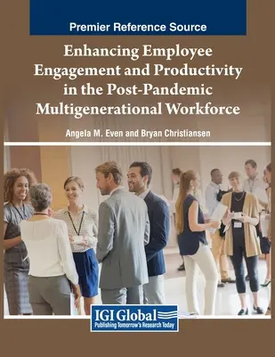 Améliorer l'engagement et la productivité des employés dans la main-d'œuvre multigénérationnelle postpandémique - Enhancing Employee Engagement and Productivity in the Post-Pandemic Multigenerational Workforce