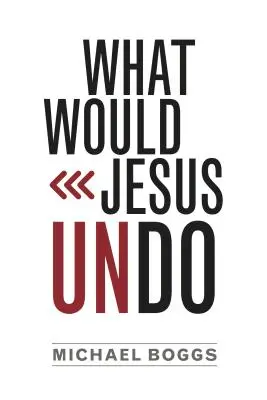 Que ferait Jésus ? - What Would Jesus Undo